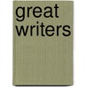 Great Writers door George Edward Woodberry