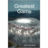Greatest Game by Frank Barry