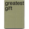 Greatest Gift door Julie K. Hogan