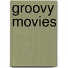 Groovy Movies by Martin Oliver