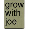 Grow With Joe by Joe Maiden
