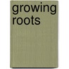 Growing Roots by Katherine Leiner