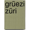 Grüezi Züri by Richard Wistrach