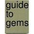 Guide to Gems