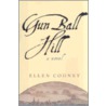 Gun Ball Hill by Ellen Cooney