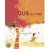 Gus is a Tree door Olivier Tallec