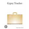 Gypsy Teacher door Kathleen Dixon Donnelly
