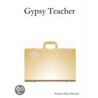 Gypsy Teacher by Kathleen Dixon Donnelly