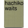 Hachiko Waits by Leslea Newman