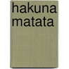 Hakuna Matata door Shayna Krishnasamy