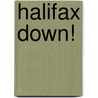 Halifax Down! by Tom Wingham