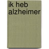 Ik heb Alzheimer by Stella Braam