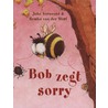 Bob zegt sorry door Joke Verweerd