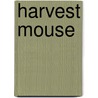 Harvest Mouse by Ting Morris