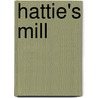 Hattie's Mill door Marcia Willett
