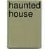 Haunted House