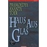 Haus aus Glas door Pramoedya Ananta Toer