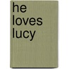 He Loves Lucy by Susan Donovan