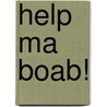 Help Ma Boab! by Unknown