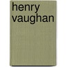 Henry Vaughan door Henry Vaughan