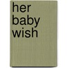 Her Baby Wish door Patricia Thayer