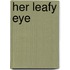 Her Leafy Eye