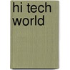 Hi Tech World door Ben Hubbard