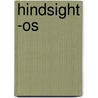 Hindsight -os by William G.R. Hind