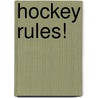 Hockey Rules! by David Hadasz