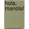 Hola, Manola! door Anahi Rossello