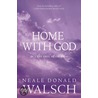 Home With God door Neale Donald Walsche