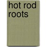 Hot Rod Roots door Dain Gingerelli