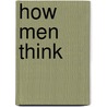 How Men Think door Adrienne Mendell