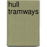 Hull Tramways door Paul Marfitt
