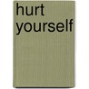 Hurt Yourself door Harry Hurt