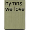 Hymns We Love door Frederic W. Eickhoff