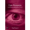 I Am Dynamite door Nigel Rapport