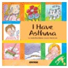 I Have Asthma by Jennifer Moore-Mallinos