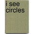 I See Circles