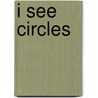 I See Circles door D.H. Dilkes