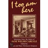 I Too Am Here door Jane Welsh Carlyle