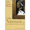 I Was Vermeer door Frank Wynne
