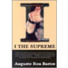 I the Supreme by Augusto Roa Bastos