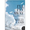 I'll Fly Away by Wally Lamb