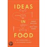Ideas In Food by H. Alexander Talbot