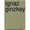 Ignaz Ginzkey door Fedor Mamroth