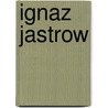 Ignaz Jastrow door Dieter G. Maier