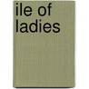 Ile of Ladies door Jane Belle Sherzer