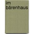 Im Bärenhaus