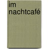 Im Nachtcafé by Peter Altenberg